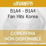 B1A4 - B1A4 Fan Hits Korea cd musicale di B1A4