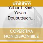 Yabai T-Shirts Yasan - Doubutsuen Tour cd