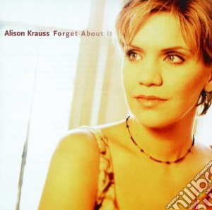 Alison Krauss - Forget About It cd musicale di Alison Krauss