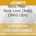 Steve Miller - Rock Love (Jmlp) (Shm) (Jpn) cd