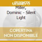 Miller, Dominic - Silent Light cd musicale di Miller, Dominic
