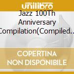 Jazz 100Th Anniversary Compilation(Compiled By Naruyoshi Kikuchi) / Various cd