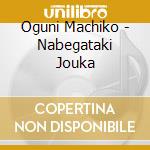 Oguni Machiko - Nabegataki Jouka cd