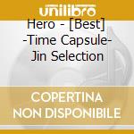 Hero - [Best] -Time Capsule- Jin Selection cd