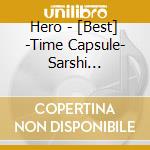 Hero - [Best] -Time Capsule- Sarshi Selection cd