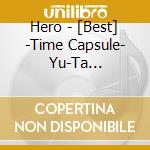 Hero - [Best] -Time Capsule- Yu-Ta Selection cd