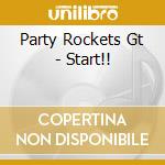 Party Rockets Gt - Start!! cd