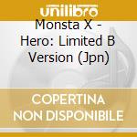 Monsta X - Hero: Limited B Version (Jpn) cd