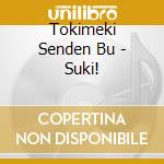 Tokimeki Senden Bu - Suki! cd