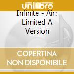 Infinite - Air: Limited A Version cd musicale di Infinite