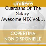 Guardians Of The Galaxy: Awesome MIX Vol. 1 / O.S.T. cd
