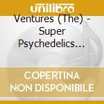 Ventures (The) - Super Psychedelics (Jmlp) (Shm cd