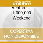 Ventures - 1,000,000 Weekend cd