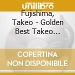 Fujishima, Takeo - Golden Best Takeo Fujishima cd