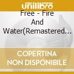 Free - Fire And Water(Remastered With 6 Bonus Tracks) cd