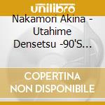 Nakamori Akina - Utahime Densetsu -90'S Best- cd