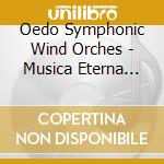 Oedo Symphonic Wind Orches - Musica Eterna Concert Band Collection Vol.1 cd musicale di Oedo Symphonic Wind Orches