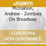 Mcmahon, Andrew - Zombies On Broadway cd