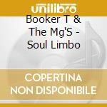 Booker T & The Mg'S - Soul Limbo cd musicale di Booker T & The Mg'S