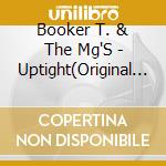 Booker T. & The Mg'S - Uptight(Original Score) cd musicale di Booker T. & The Mg'S