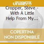 Cropper, Steve - With A Little Help From My Friends