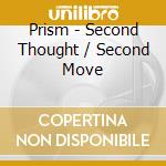 Prism - Second Thought / Second Move cd musicale di Prism