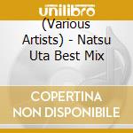 (Various Artists) - Natsu Uta Best Mix cd