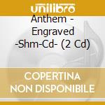 Anthem - Engraved -Shm-Cd- (2 Cd)