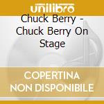 Chuck Berry - Chuck Berry On Stage cd
