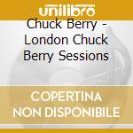 Chuck Berry - London Chuck Berry Sessions cd musicale di Chuck Berry