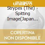 Strypes (The) - Spitting Image(Japan Local Product) cd