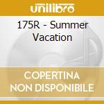 175R - Summer Vacation cd musicale di 175R