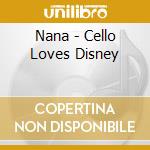 Nana - Cello Loves Disney