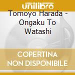 Tomoyo Harada - Ongaku To Watashi cd