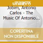 Jobim, Antonio Carlos - The Music Of Antonio Carlos Jobim cd musicale di Jobim, Antonio Carlos