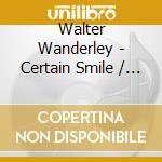 Walter Wanderley - Certain Smile / A Certain Sadness cd