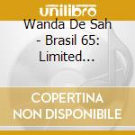 Wanda De Sah - Brasil 65: Limited Edition