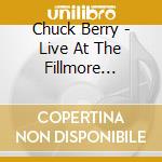 Chuck Berry - Live At The Fillmore Auditorium cd musicale di Chuck Berry