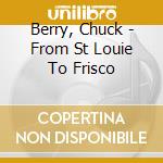 Berry, Chuck - From St Louie To Frisco cd