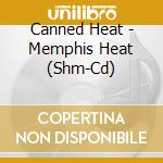 Canned Heat - Memphis Heat (Shm-Cd) cd