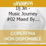 Dj Jin - Music Journey #02 Mixed By Dj Jin