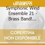Symphonic Wind Ensemble 21 - Brass Band! Koushien 5 cd