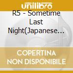 R5 - Sometime Last Night(Japanese Deluxe Version) cd