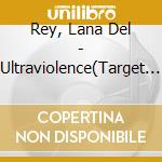 Rey, Lana Del - Ultraviolence(Target Exclusive Deluxe Cd) cd