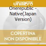 Onerepublic - Native(Japan Version) cd
