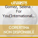 Gomez, Selena - For You(International Version) cd
