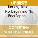 James, Jose - No Beginning No End(Japan Version) cd