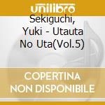 Sekiguchi, Yuki - Utauta No Uta(Vol.5) cd