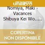 Nomiya, Maki - Vacances Shibuya Kei Wo.. (2 Lp) cd