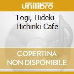 Togi, Hideki - Hichiriki Cafe cd